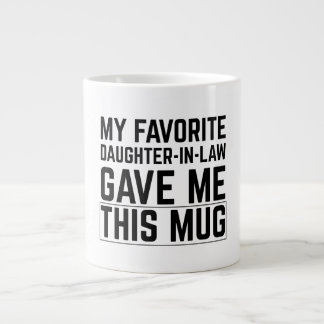 My Favorite Daughter In Law Gave Me This Mug