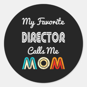 My Favorite Director Calls Me Mom Funny Movie & Classic Round Sticker