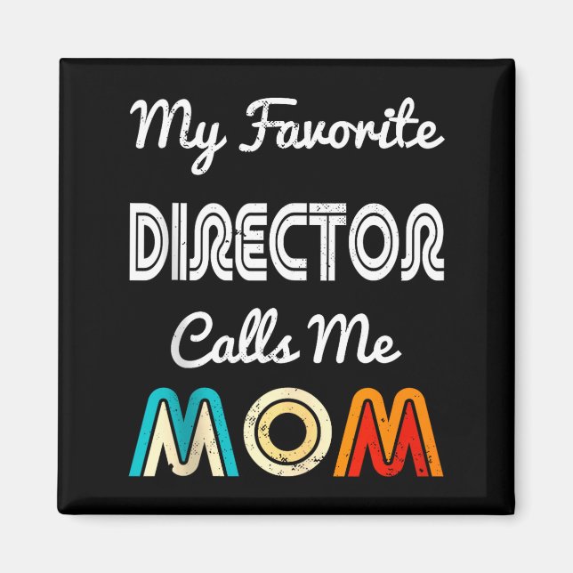 My Favorite Director Calls Me Mom Funny Movie &amp Magnet (Front)