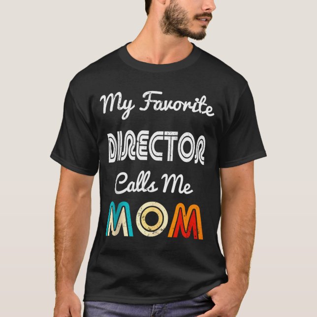 My Favorite Director Calls Me Mom Funny Movie &amp T-Shirt (Front)
