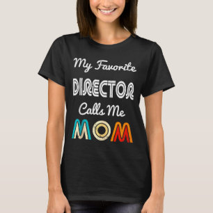 My Favorite Director Calls Me Mom Funny Movie & T-Shirt