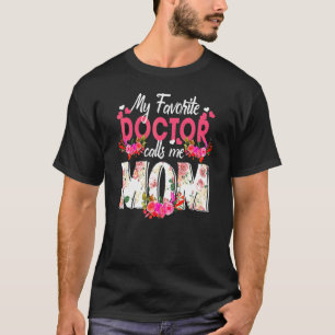 My Favorite Doctor Call Me Mom Happy Mother's Day T-Shirt