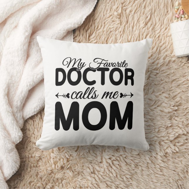 My Favorite Doctor Calls Me Mom Cushion (Blanket)