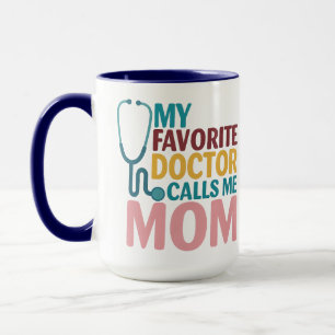 My Favorite Doctor Calls Me Mom   Cute Doctor Day Mug