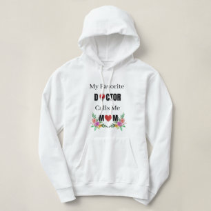 My favorite Doctor calls Me Mom,Doctor's Mom gift Hoodie