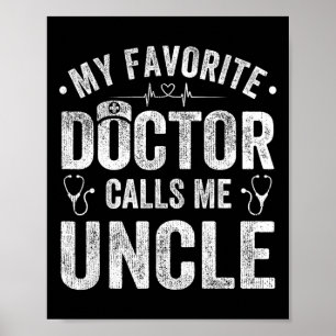 My Favorite Doctor Calls Me Uncle Father&# s Day  Poster