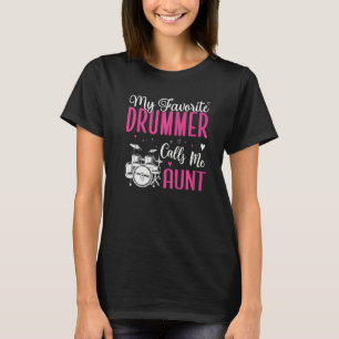 My Favorite Drummer calls me Aunt Cute  1 T-Shirt