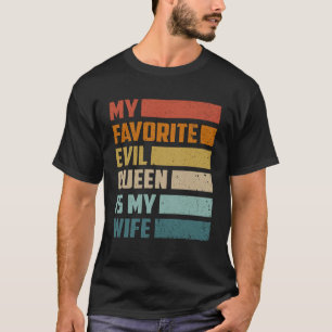 My Favorite Evil Queen Is My Wife – Funny Husband T-Shirt