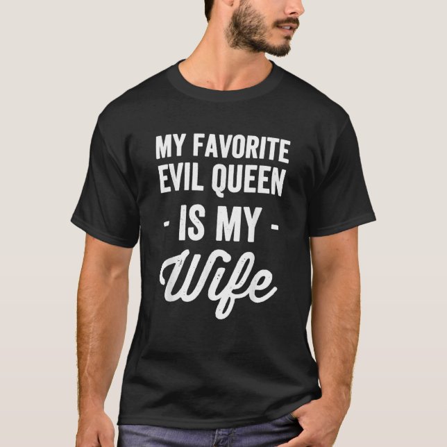 My Favorite Evil Queen Is My Wife  Husband Tee  (Front)