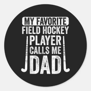 My Favorite Field Hockey Player Calls Me Dad Classic Round Sticker