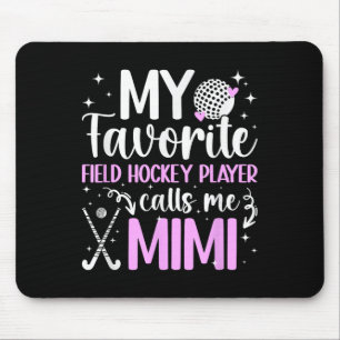 My Favorite Field Hockey Player Mimi Field Hockey Mouse Mat