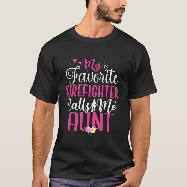 My Favorite Firefighter calls me Aunt Cute T-Shirt (Front)