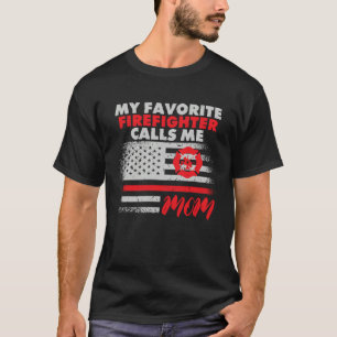 My Favorite Firefighter Calls Me Mom Fireman Desig T-Shirt