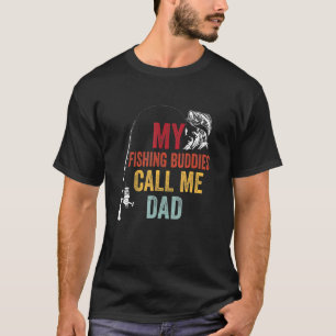 My Favorite Fishing Buddies Call Dad Fisherman Fat T-Shirt