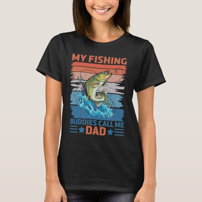 My Favorite Fishing Buddies Call Me Dad Father Son T-Shirt (Front)