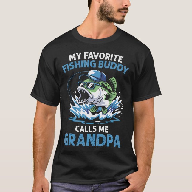 My Favorite Fishing Buddy Calls Me Grandpa Funny F T-Shirt (Front)