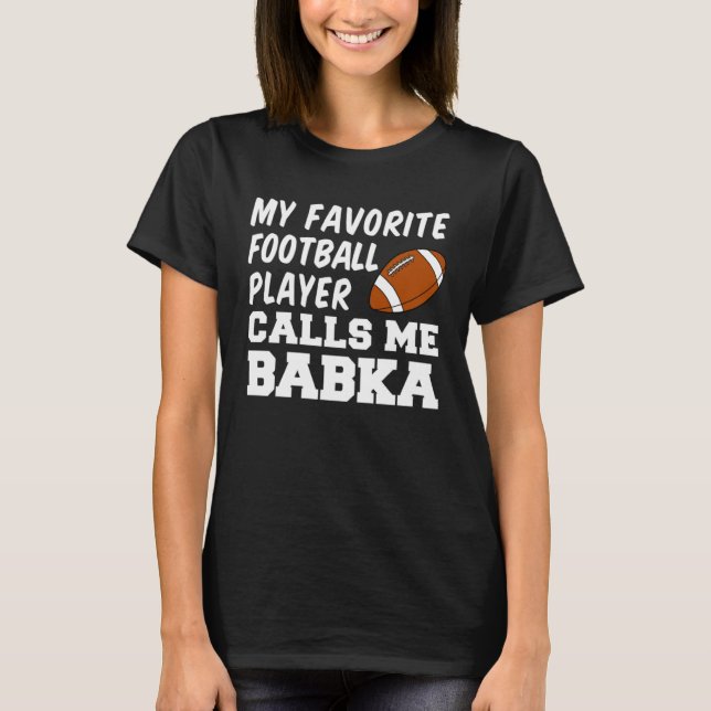 My Favorite Football Player Calls Me Babka Slovak  T-Shirt (Front)