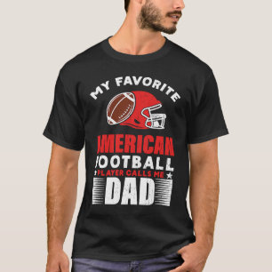 My Favorite Football Player Calls Me Dad American  T-Shirt