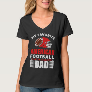 My Favorite Football Player Calls Me Dad American T-Shirt
