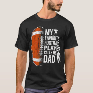 My Favorite Football Player Calls Me Dad Father'S T-Shirt