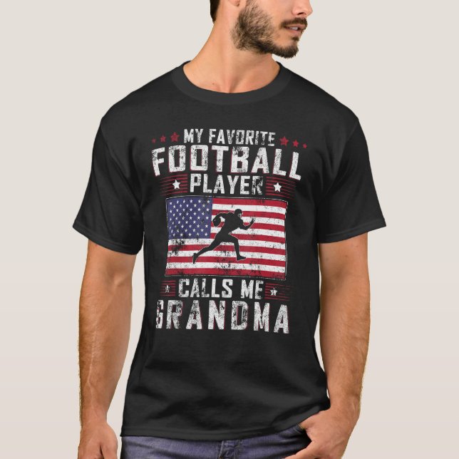 My Favorite Football Player Calls Me Grandma Mothe T-Shirt (Front)