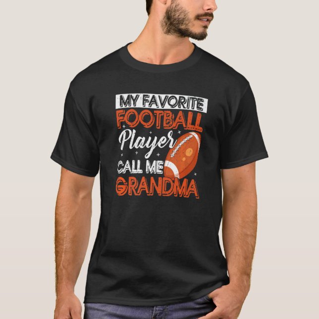 My Favorite Football Player Calls Me Grandma T-Shirt (Front)