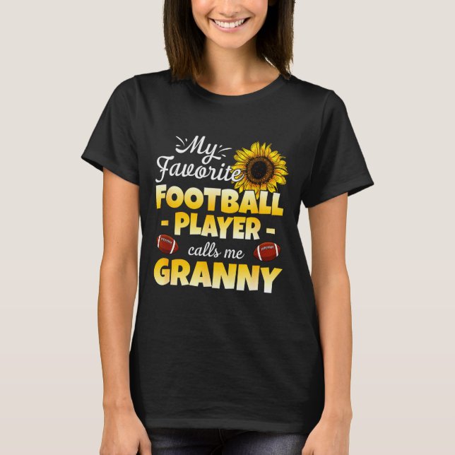 My Favorite Football Player Calls Me Granny  T-Shirt (Front)