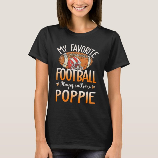 My Favorite Football Player Calls Me Poppie Cute T-Shirt (Front)