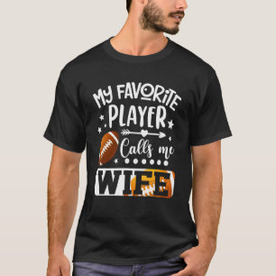 My Favorite Football Player Calls Me Wife T-Shirt