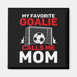 My Favorite Goalie Calls Me Mom Soccer Goalkeeper  Magnet