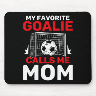 My Favorite Goalie Calls Me Mom Soccer Goalkeeper  Mouse Mat