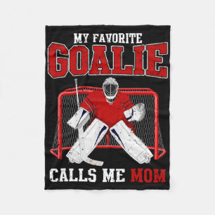 My Favorite Goalie Calls Me Mom Soccer Hockey Grea Fleece Blanket