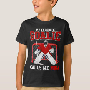 My Favorite Goalie Calls Me Mom Soccer Hockey Grea T-Shirt
