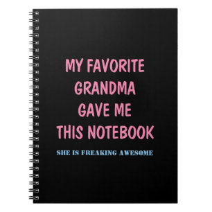 MY FAVORITE GRANDMA GAVE ME THIS NOTEBOOK