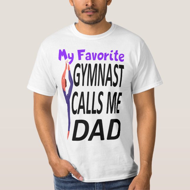 My Favorite gymnast Calls Me Dad T-Shirt (Front)