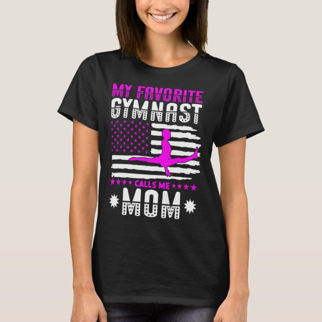 My Favorite Gymnast Calls Me Mom Gymnastic 1 T-Shirt (Front)