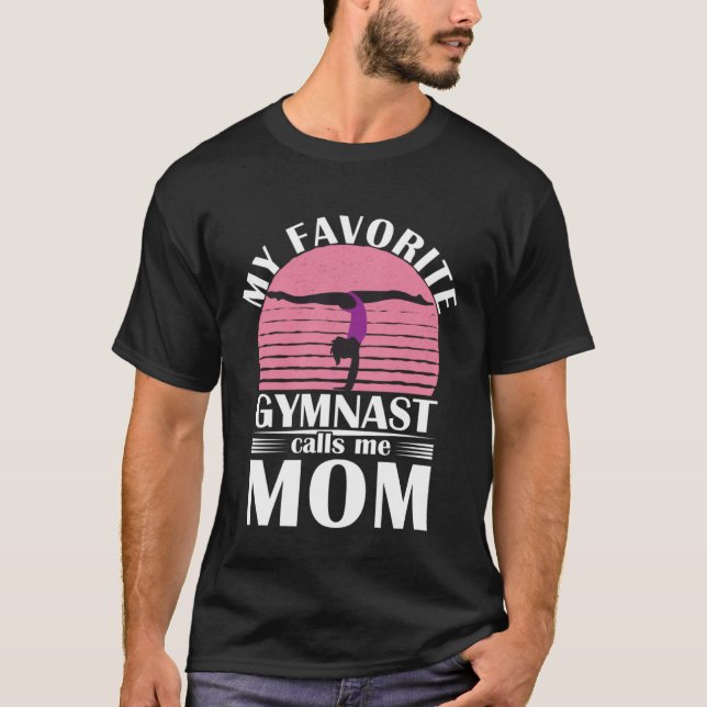 My Favorite Gymnast Calls Me Mom Gymnastic   2 T-Shirt (Front)