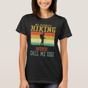My Favorite Hiking Buddies Call Me Gigi Camping Fa T-Shirt
