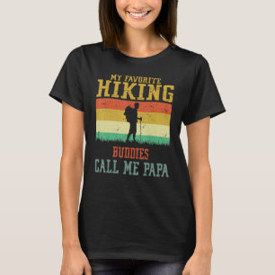 My Favorite Hiking Buddies Call Me Papa Camping Fa T-Shirt