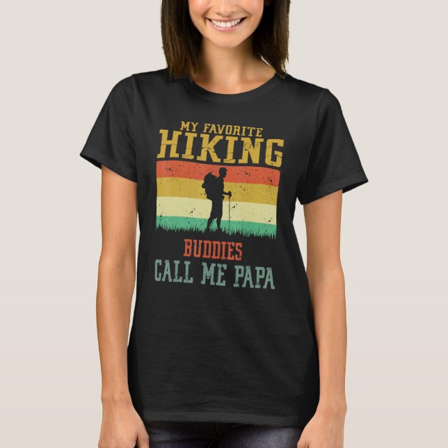 My Favorite Hiking Buddies Call Me Papa Camping Fa T-Shirt (Front)