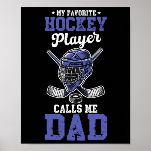 My Favorite Hockey Player Calls Me Dad Hockey Dad Poster