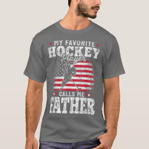 My Favorite Hockey Player Calls Me Father Fathers T-Shirt