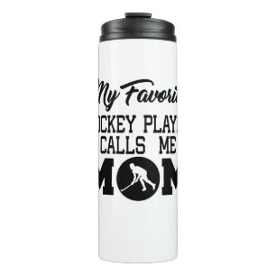 My Favorite Hockey Player Calls Me Mom Thermal Tumbler