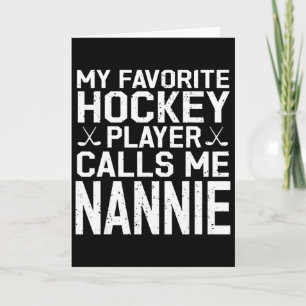 My Favorite Hockey Player Calls Me Nannie Hockey P Card