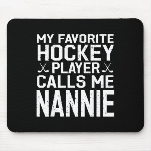 My Favorite Hockey Player Calls Me Nannie Hockey P Mouse Mat