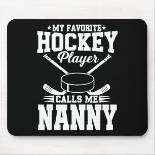 My Favorite Hockey Player Calls Me Nanny Mouse Mat