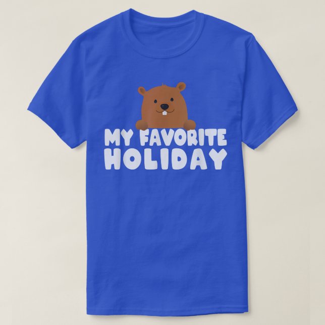 My Favorite Holiday Ground Hog Happy Groundhog Day T-Shirt (Design Front)