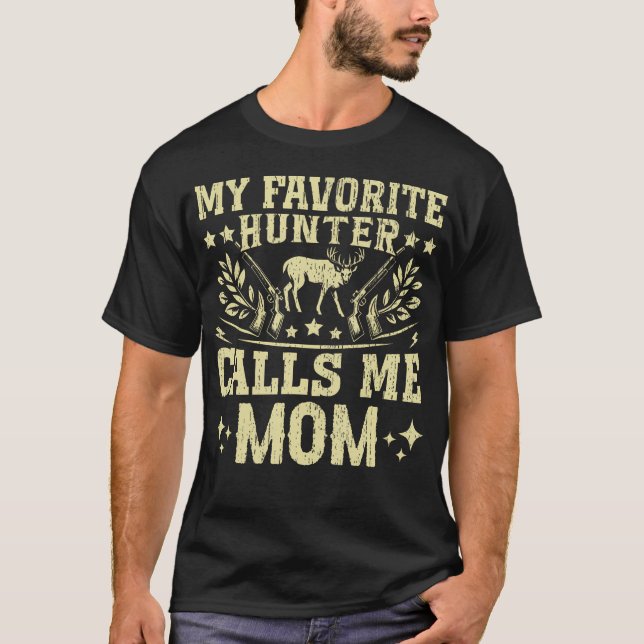 My Favorite Hunter Calls Me Mom Of Hunter Hunting T-Shirt (Front)
