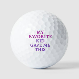 MY FAVORITE KID GAVE ME THIS – Golf Balls 