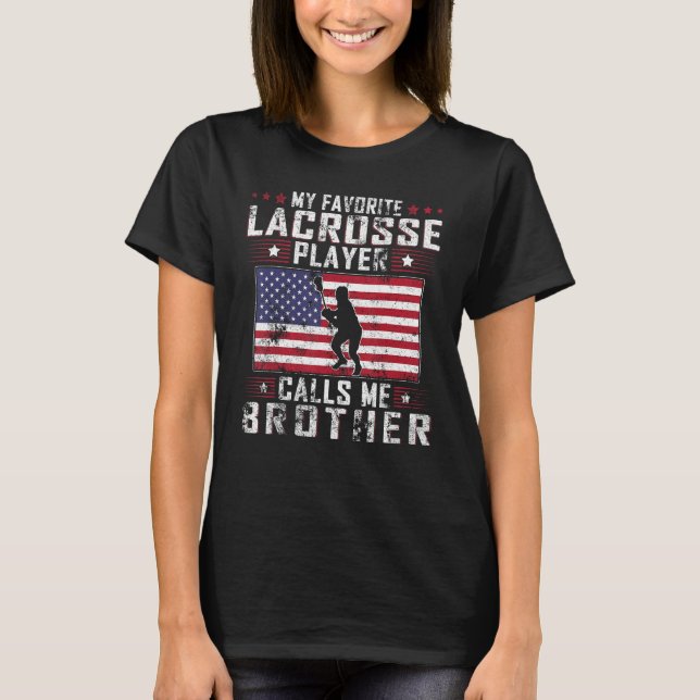 My Favorite Lacrosse Player Calls Me Brother Fathe T-Shirt (Front)